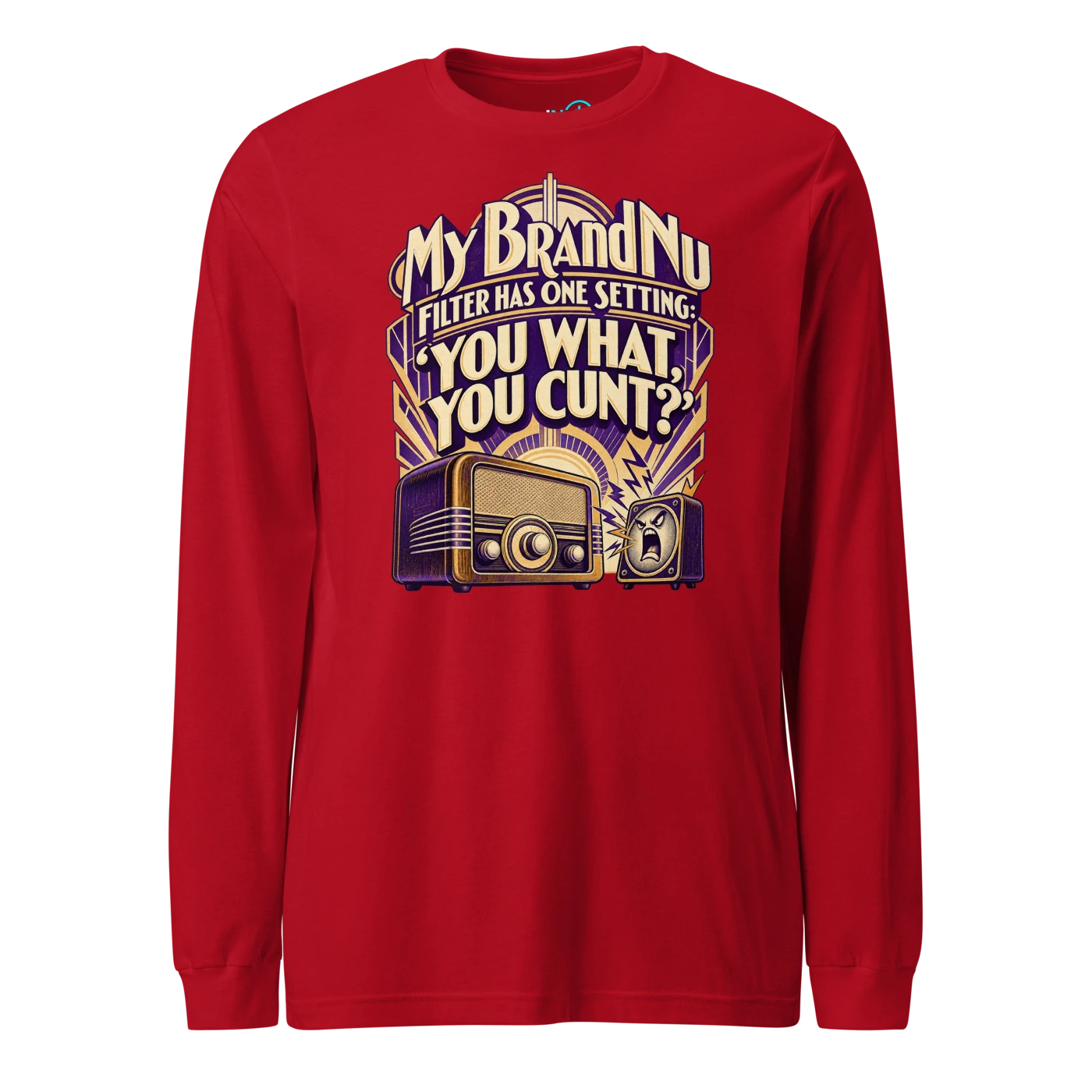 My BrandNu filter has one setting ‘you what, you cunt?’ Long Sleeve T Shirt Red Front