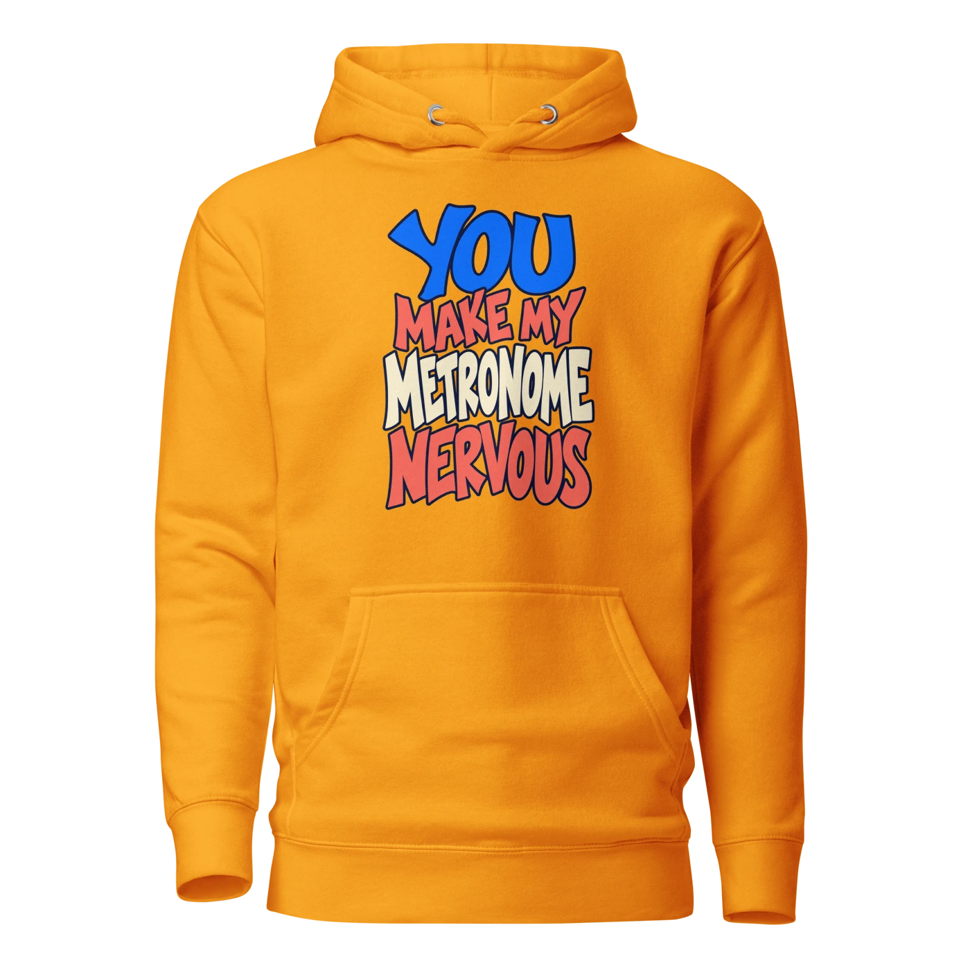 YOU MAKE MY METRONOME NERVOUS Hoodie Team Gold Front
