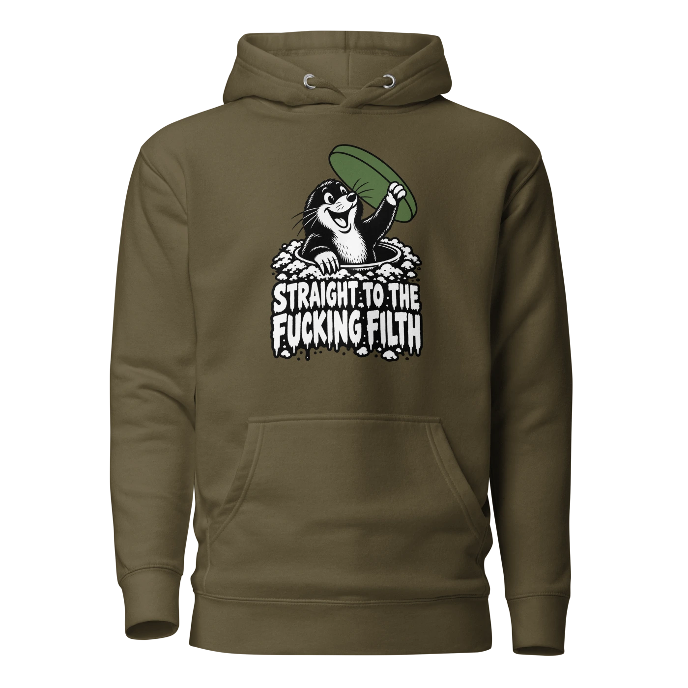 STRAIGHT TO THE FUCKING FILTH Hoodie Military Green Front