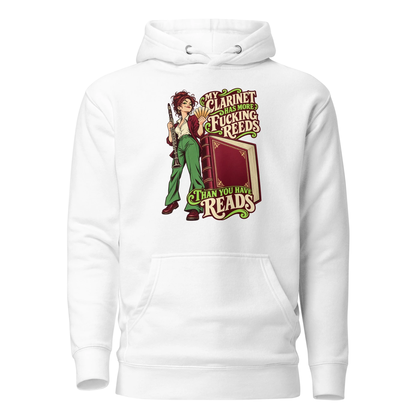 MY CLARINET HAS MORE FUCKING REEDS THAN YOU HAVE READS Hoodie
