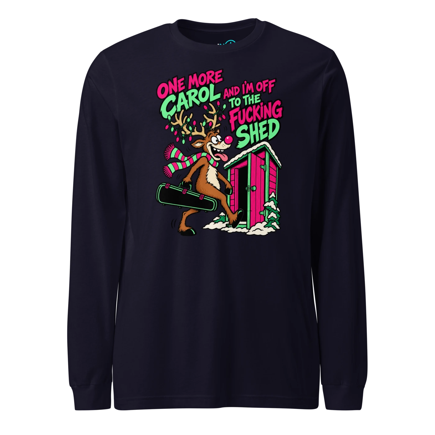 ONE MORE CAROL AND I'M OFF TO THE FUCKING SHED Long Sleeve T Shirt Navy Front