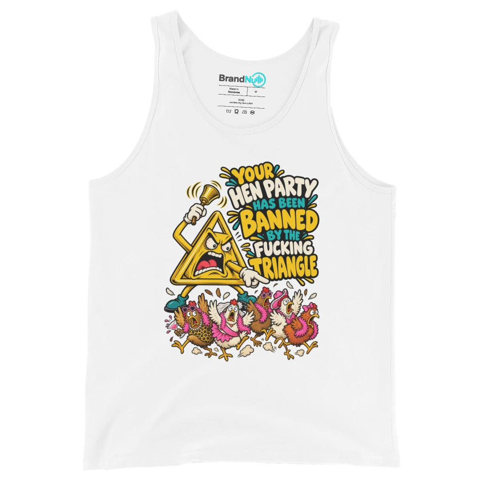 YOUR HEN PARTY HAS BEEN BANNED BY THE FUCKING TRIANGLE Tank Top