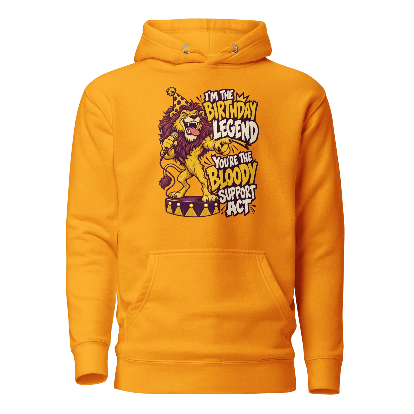I'M THE BIRTHDAY LEGEND YOU'RE THE BLOODY SUPPORT ACT Hoodie Team Gold Front