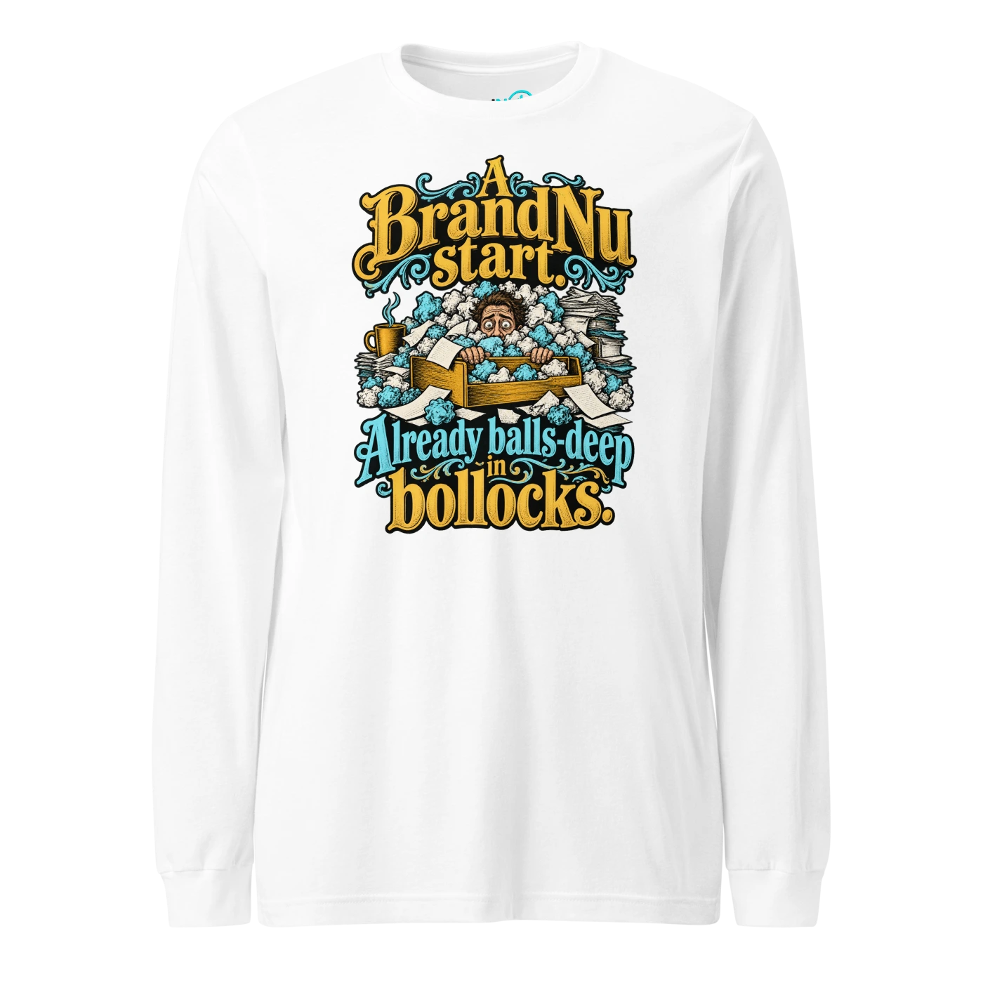 A BrandNu start. Already balls deep in bollocks Long Sleeve T-SHIRT