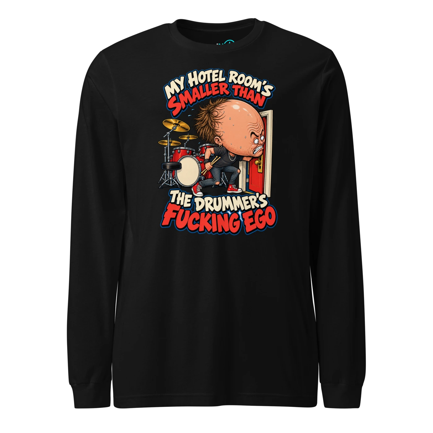 MY HOTEL ROOM'S SMALLER THAN THE DRUMMER'S FUCKING EGO Long Sleeve T Shirt Black Front