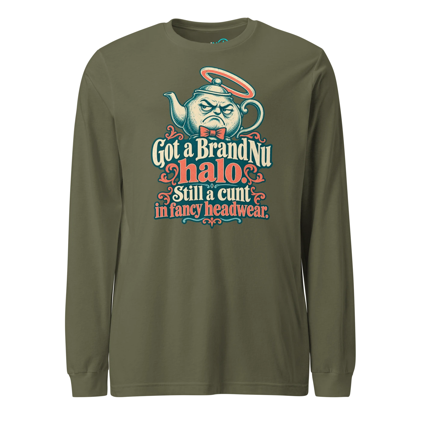 Got a BrandNu halo. Still a cunt in fancy headwear Long Sleeve T Shirt Military Green Front