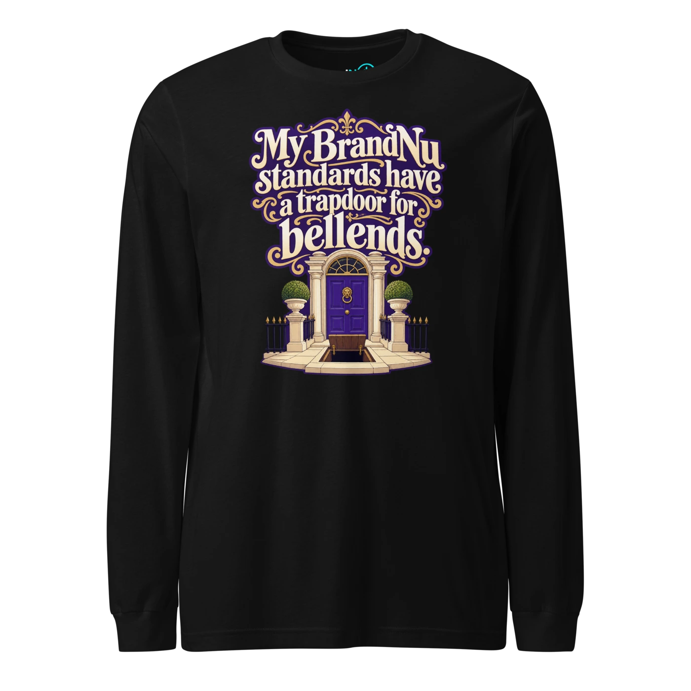My BrandNu standards have a trapdoor for bellends Long Sleeve T Shirt Black Front