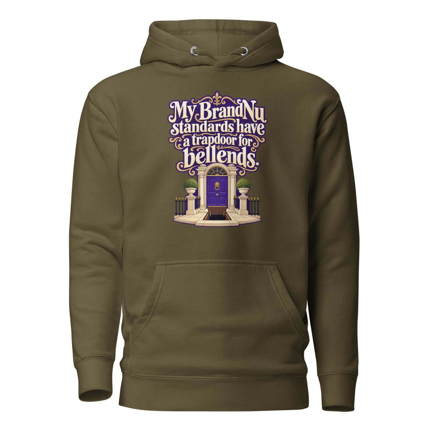 My BrandNu standards have a trapdoor for bellends Hoodie Military Green Front