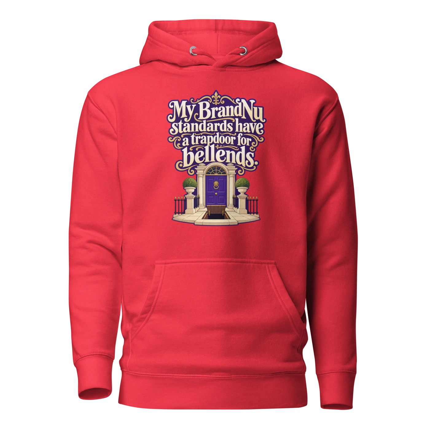 My BrandNu standards have a trapdoor for bellends Hoodie Team Red Front