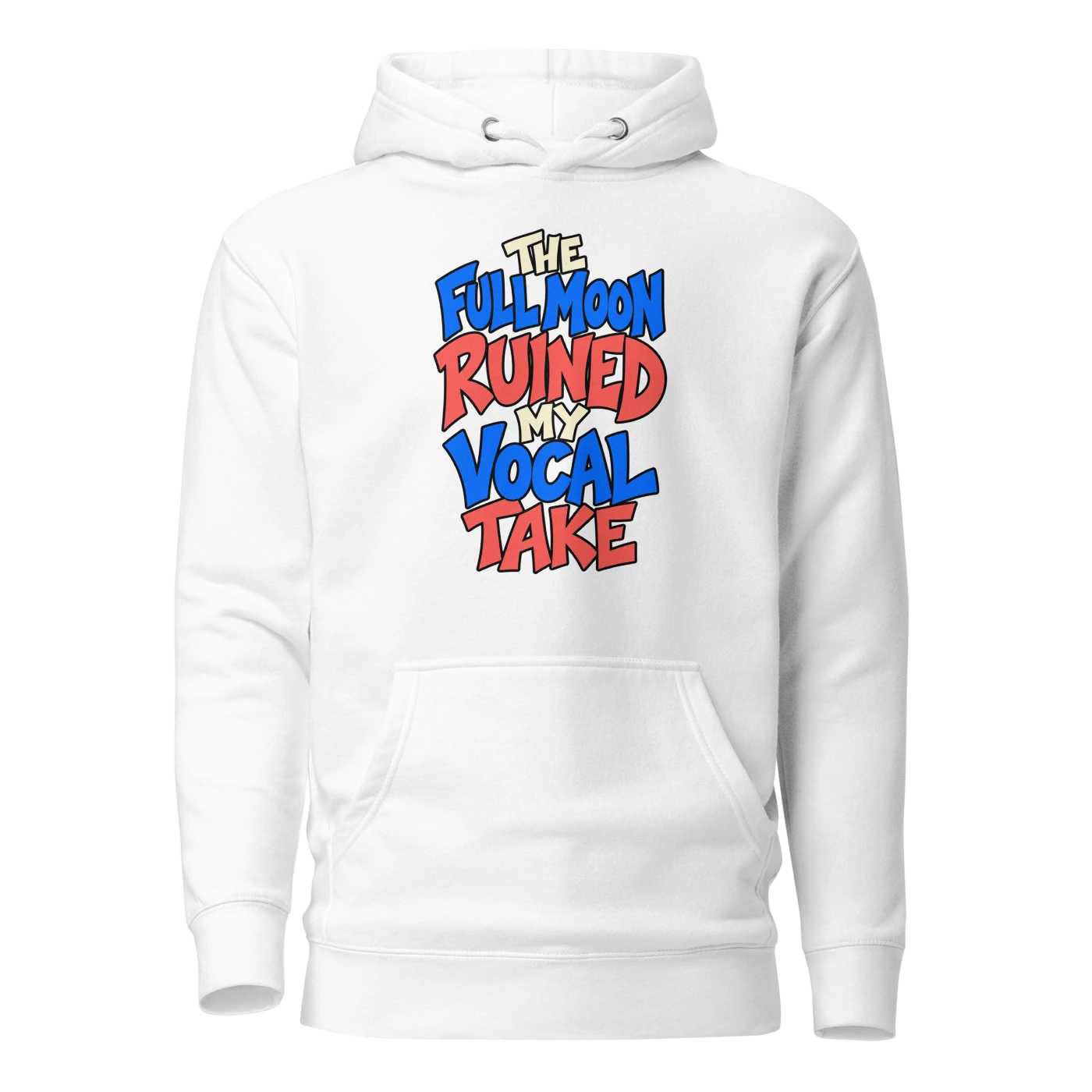 THE FULL MOON RUINED MY VOCAL TAKE Hoodie