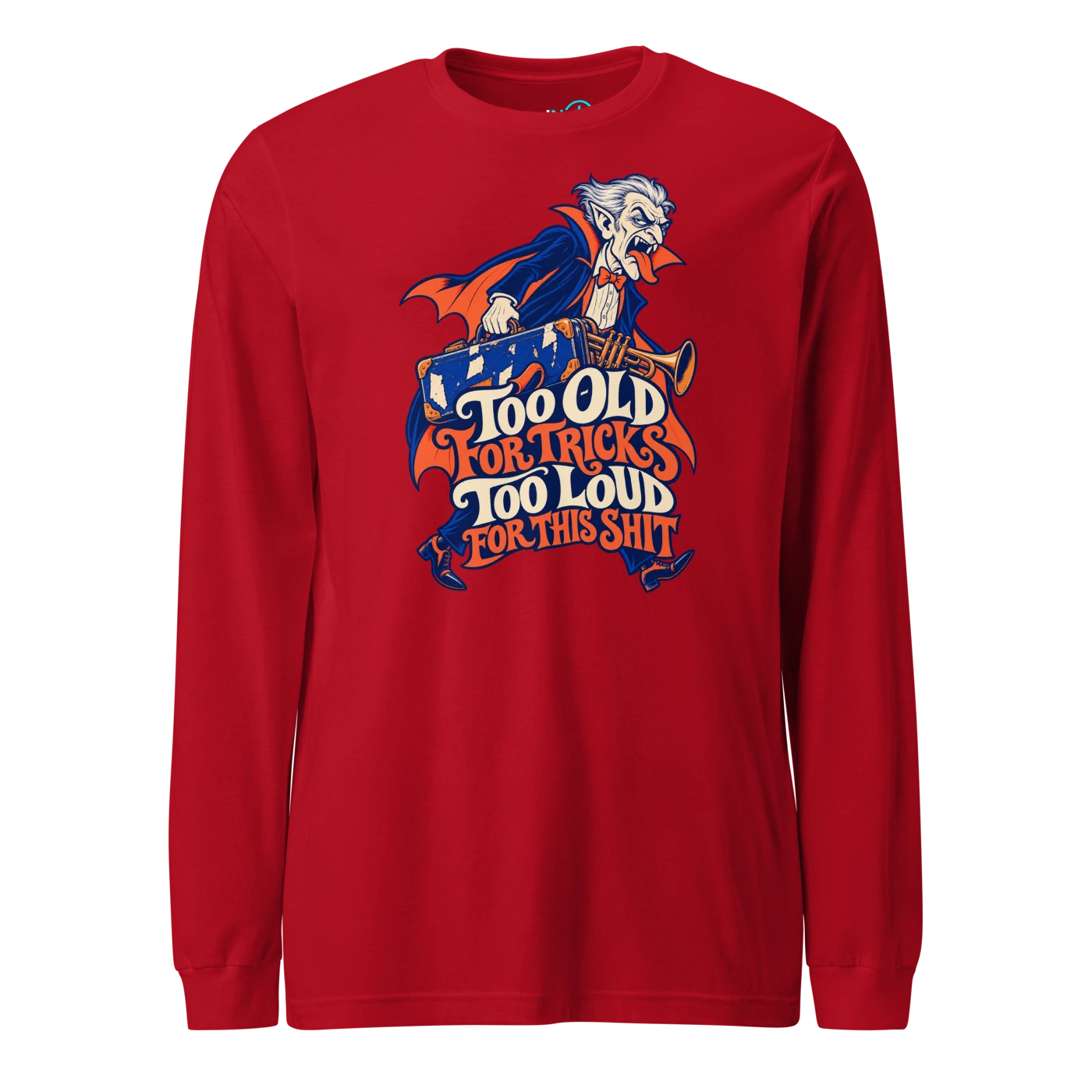 TOO OLD FOR TRICKS TOO LOUD FOR THIS SHIT Long Sleeve T Shirt Red Front