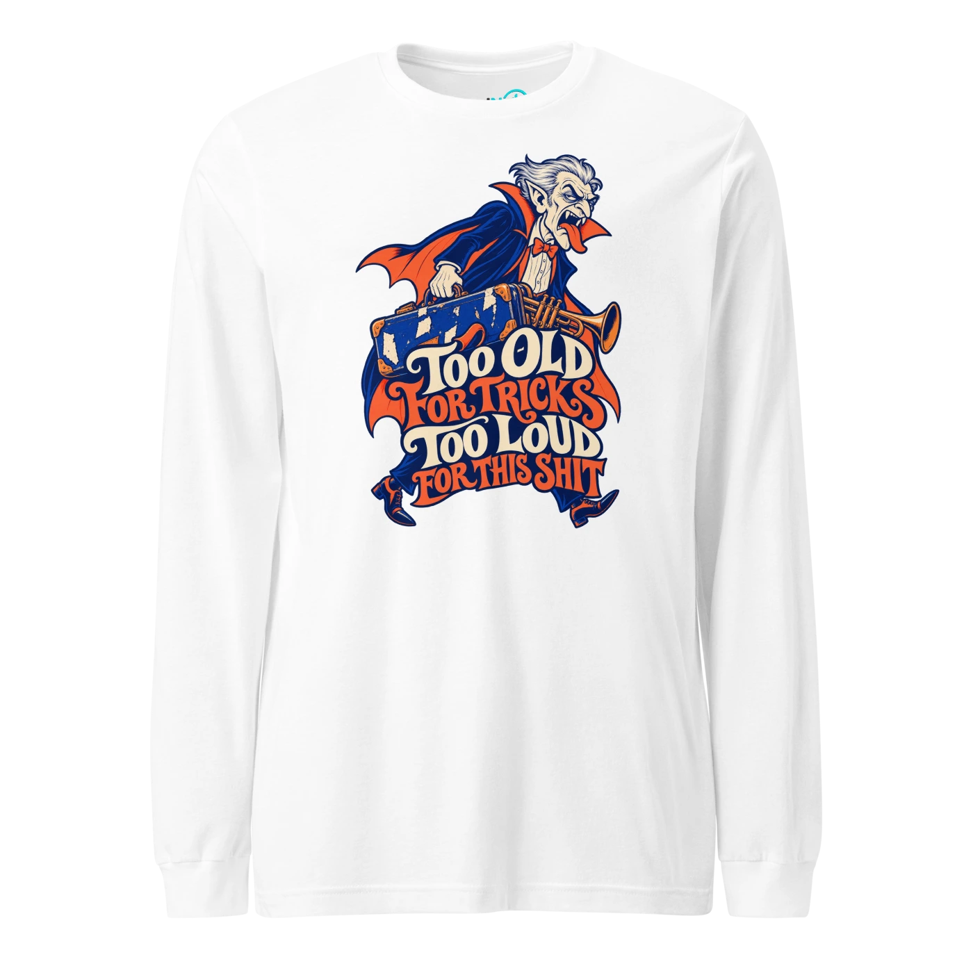 TOO OLD FOR TRICKS TOO LOUD FOR THIS SHIT Long Sleeve T-SHIRT