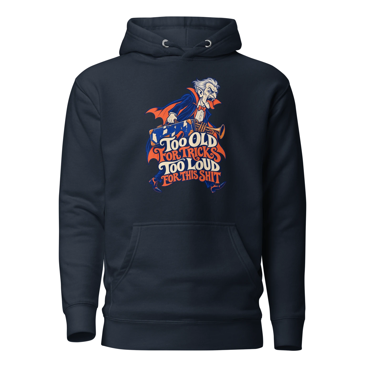 TOO OLD FOR TRICKS TOO LOUD FOR THIS SHIT Hoodie Navy Blazer Front