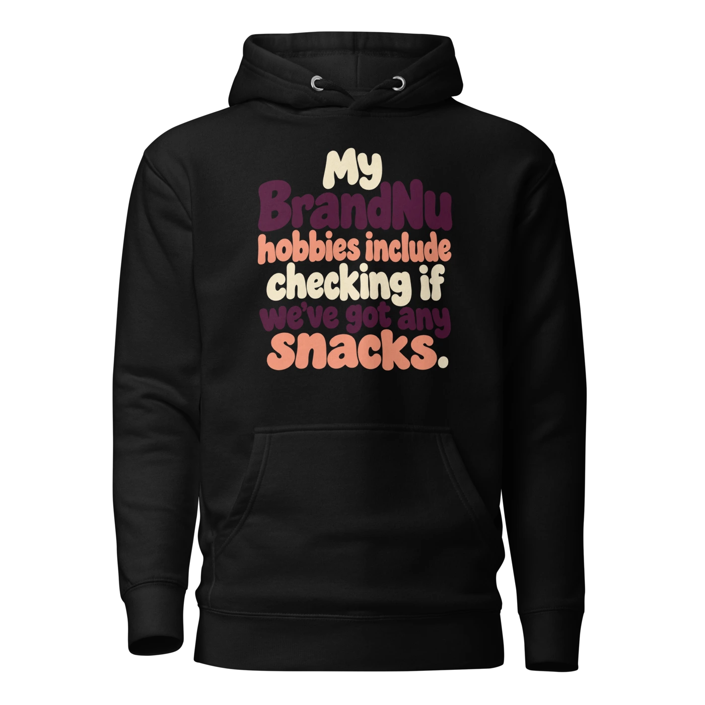 My BrandNu hobbies include checking if we’ve got any snacks Hoodie Black Front
