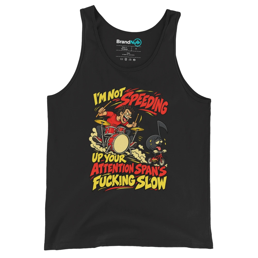 I'M NOT SPEEDING UP YOUR ATTENTION SPAN'S FUCKING SLOW Tank Top Black Front