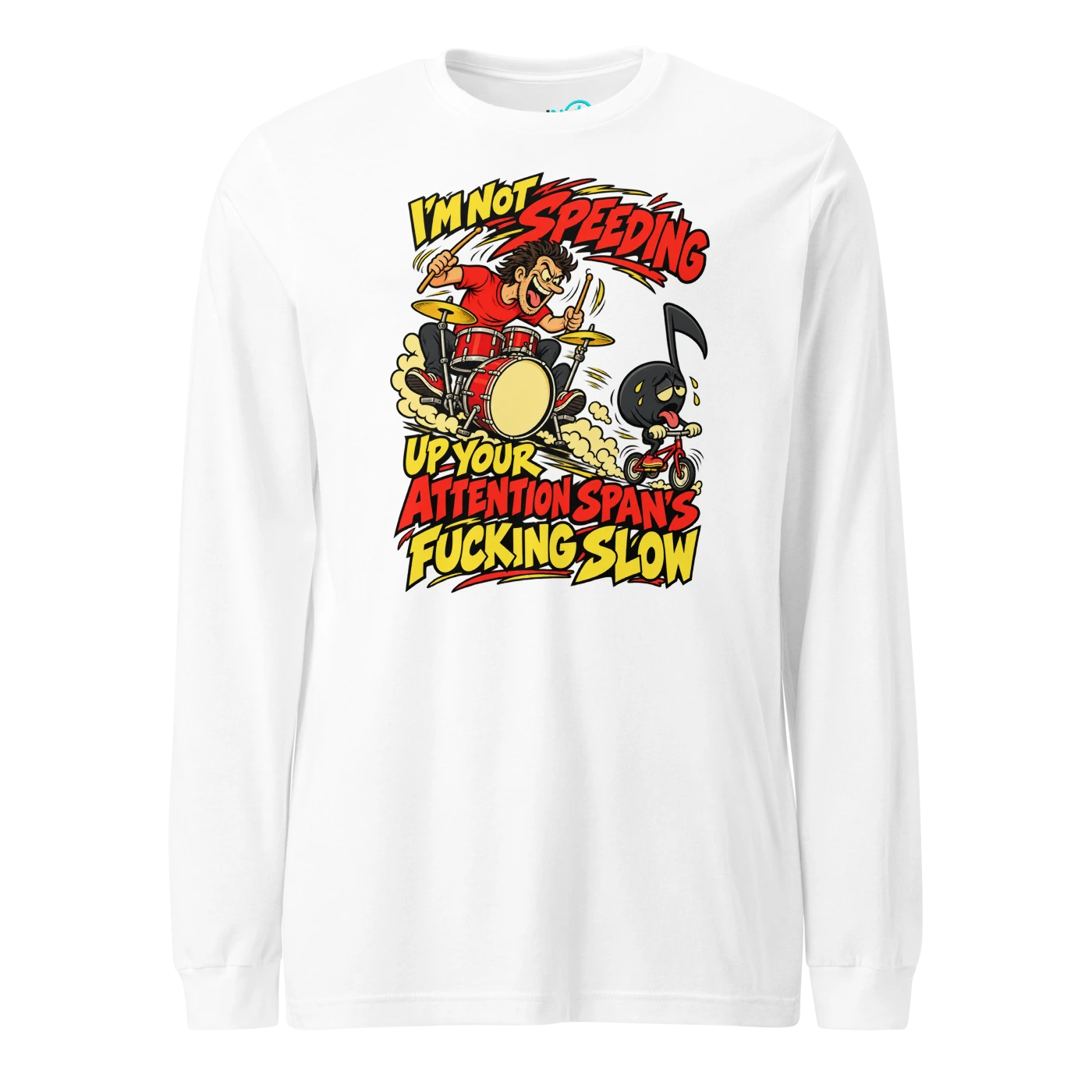 I'M NOT SPEEDING UP YOUR ATTENTION SPAN'S FUCKING SLOW Long Sleeve T-SHIRT