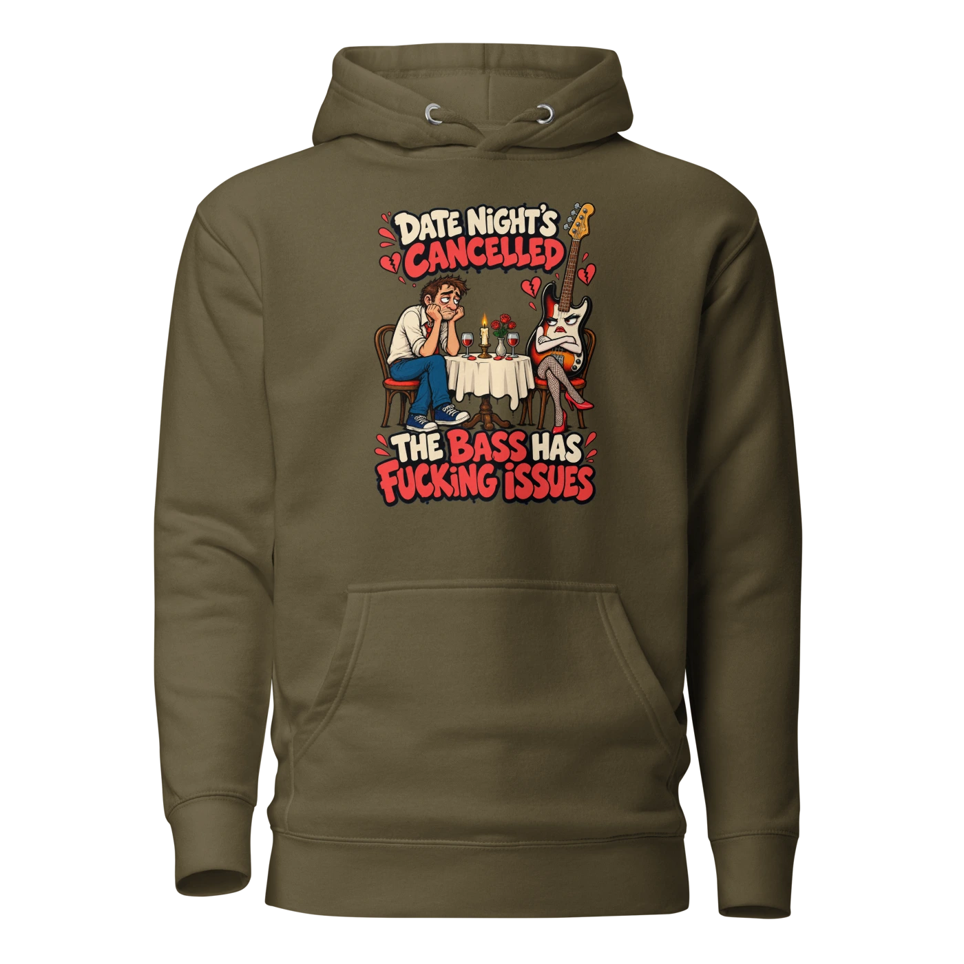 DATE NIGHT'S CANCELLED THE BASS HAS FUCKING ISSUES Hoodie Military Green Front
