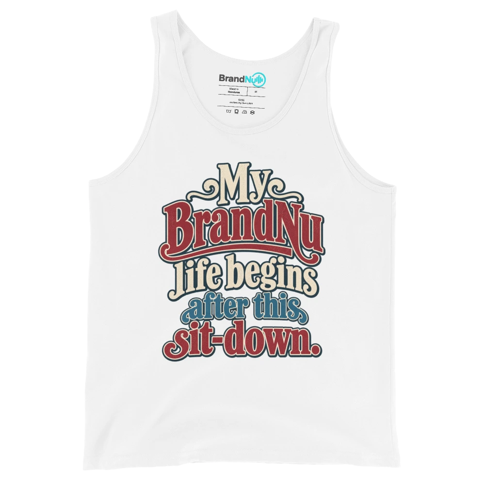 My BrandNu life begins after this sit down Tank Top