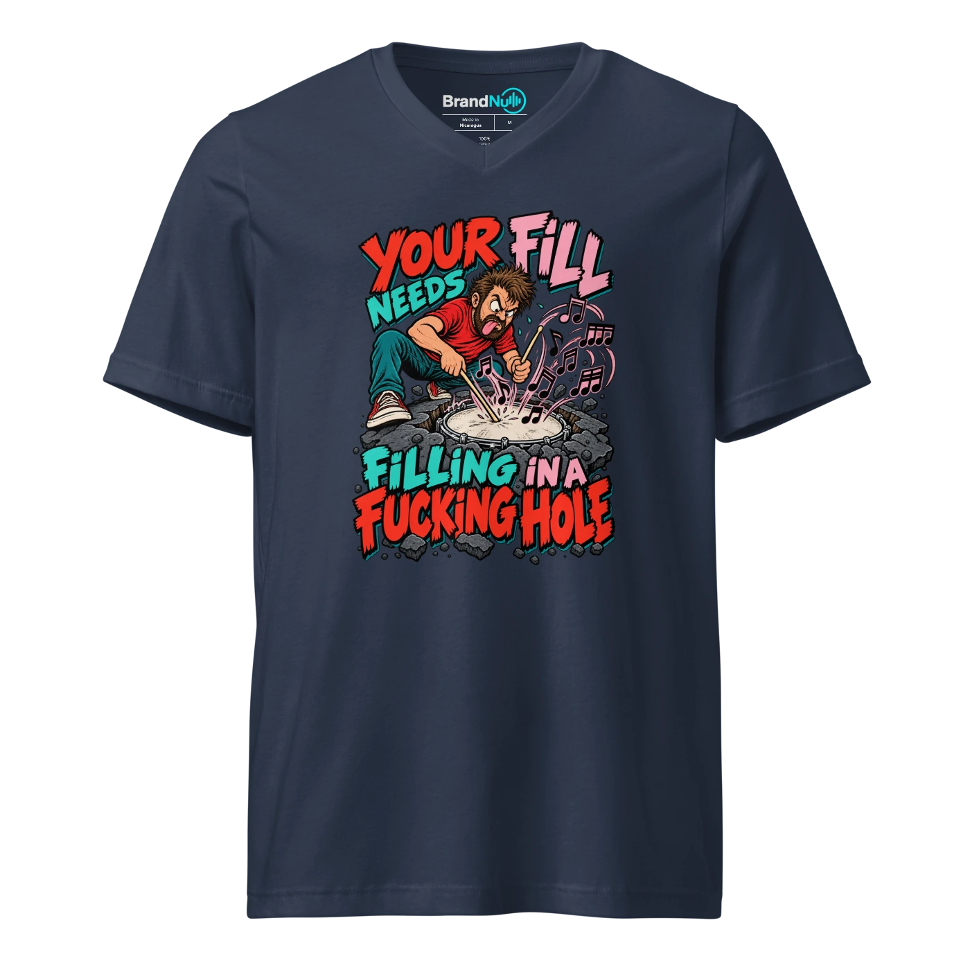 YOUR FILL NEEDS FILLING IN A FUCKING HOLE V-neck T Shirt Navy Front