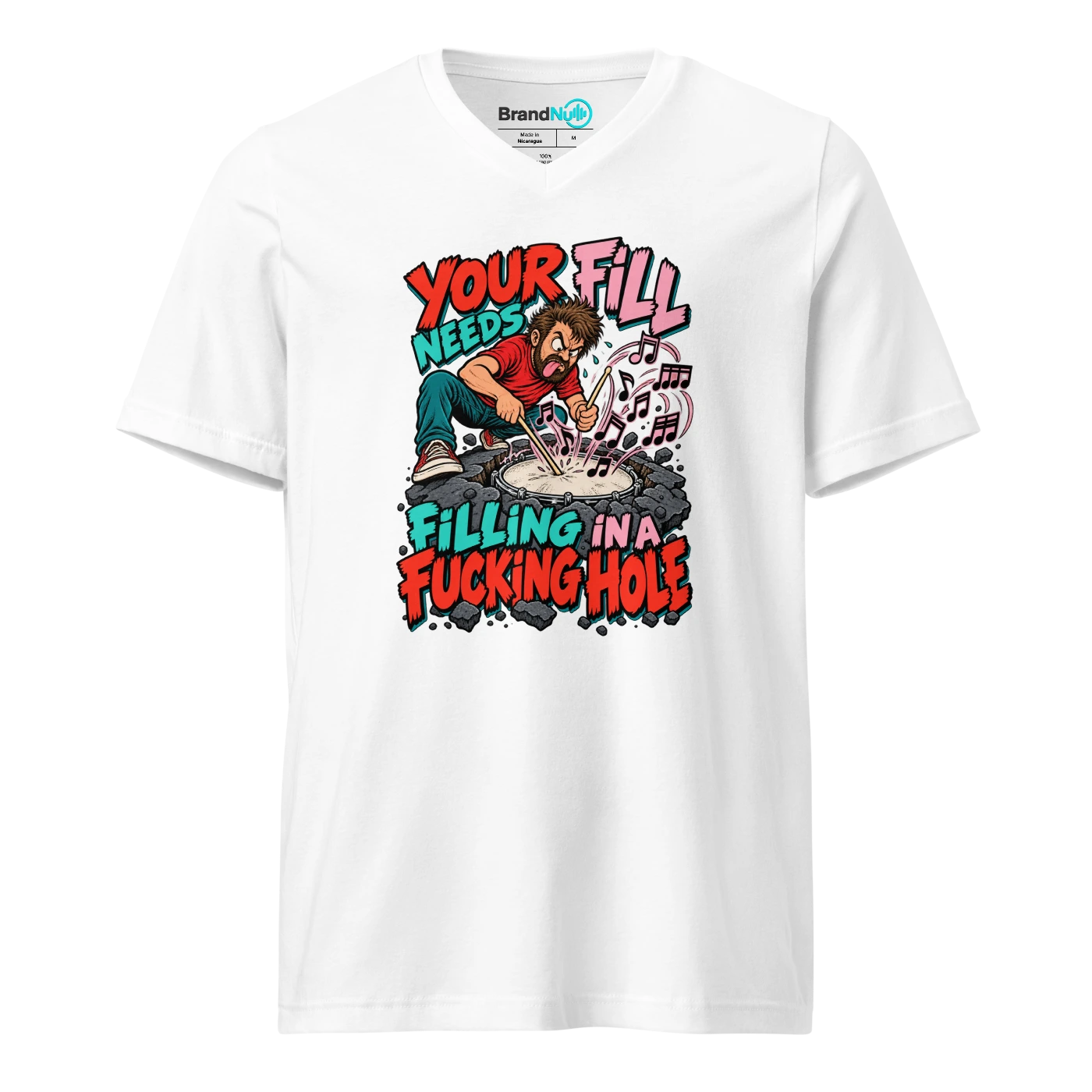 YOUR FILL NEEDS FILLING IN A FUCKING HOLE V-neck T Shirt White Front