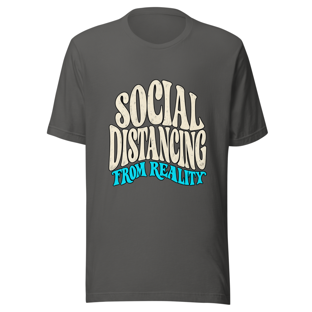 Social Distancing From Reality T Shirt Asphalt Front