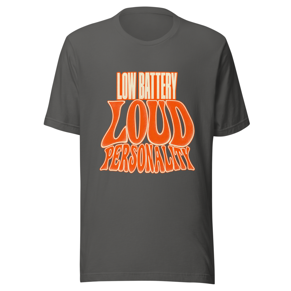 Low Battery Loud Personality T Shirt Asphalt Front