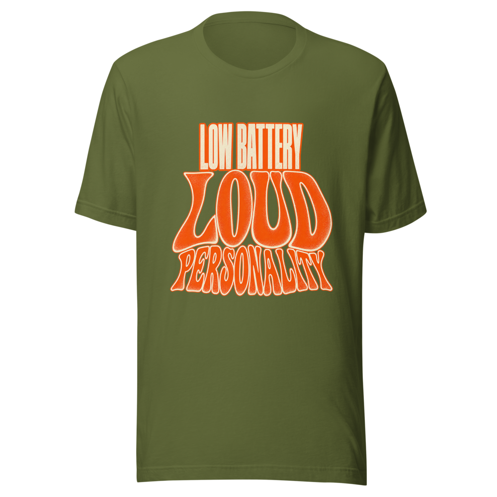 Low Battery Loud Personality T Shirt Olive Front
