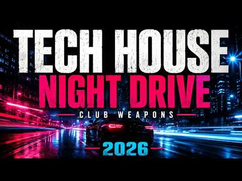 Tech House Mix 2026 - Night Drive Club Weapons