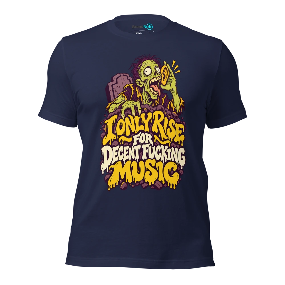 I ONLY RISE FOR DECENT FUCKING MUSIC T Shirt Navy Front