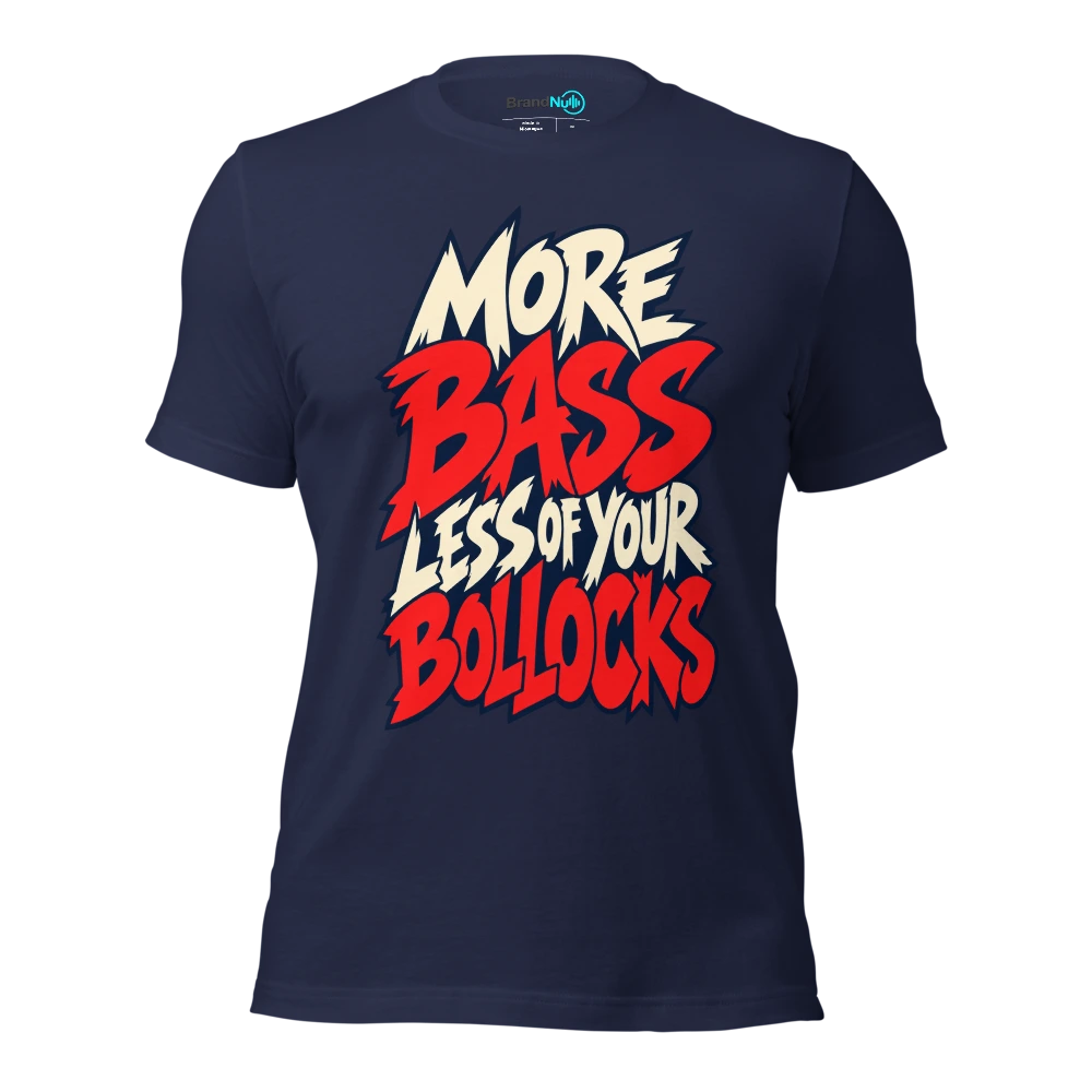 MORE BASS LESS OF YOUR BOLLOCKS T Shirt Navy Front