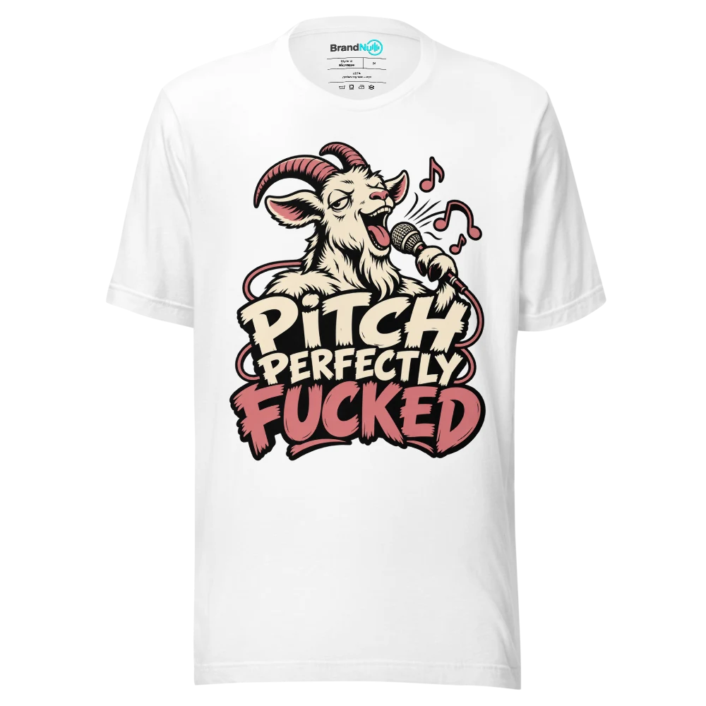 PITCH PERFECTLY FUCKED T Shirt White Front