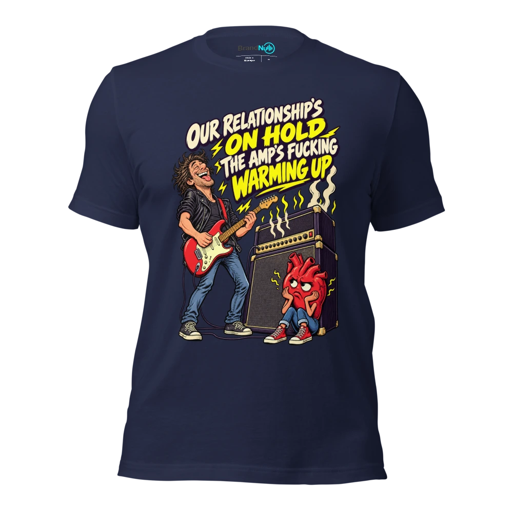 OUR RELATIONSHIP'S ON HOLD THE AMP'S FUCKING WARMING UP T Shirt Navy Front