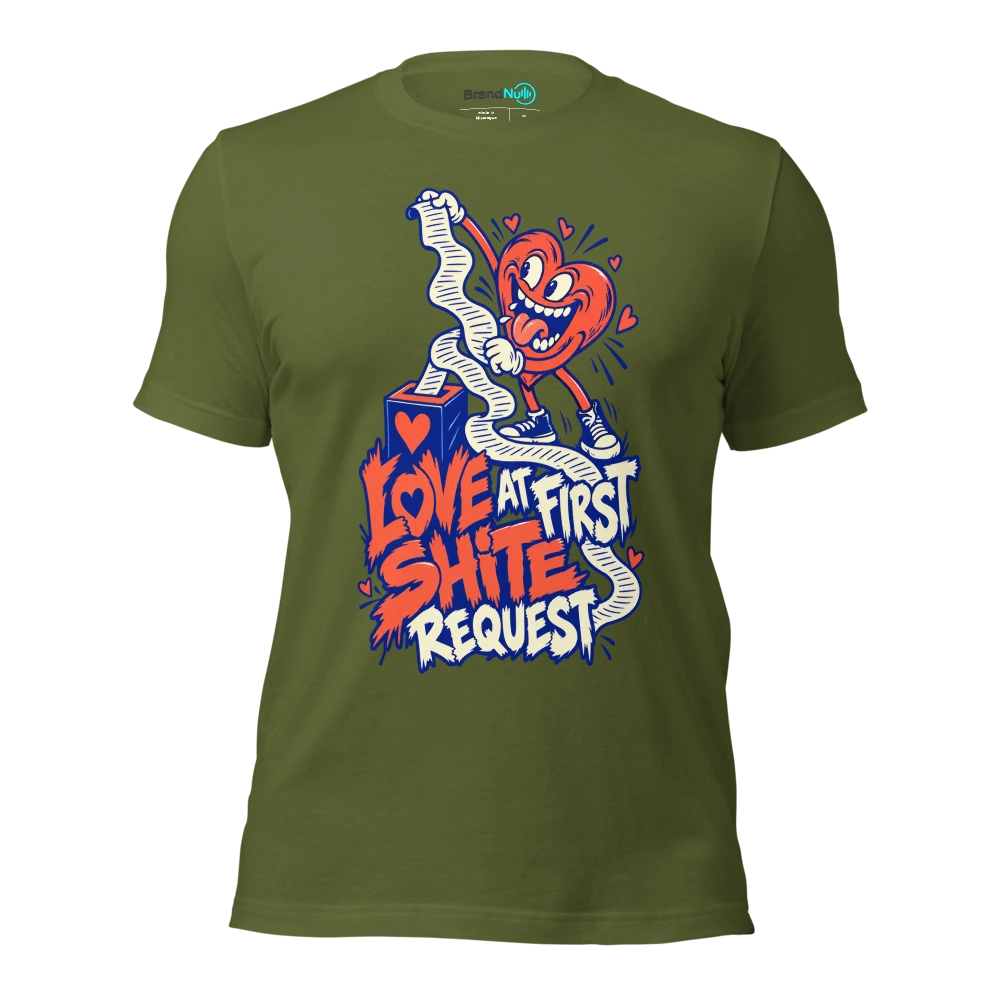 LOVE AT FIRST SHITE REQUEST T Shirt Olive Front