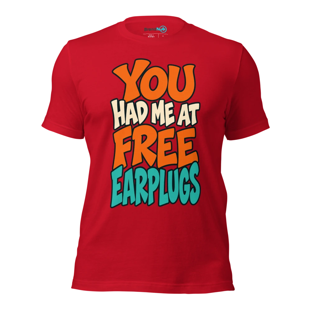 YOU HAD ME AT FREE EARPLUGS T Shirt Red Front