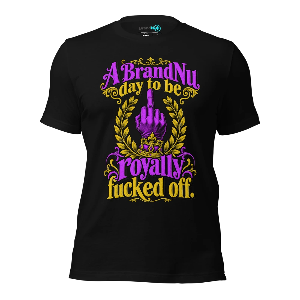 A BrandNu day to be royally fucked off T Shirt Black Front