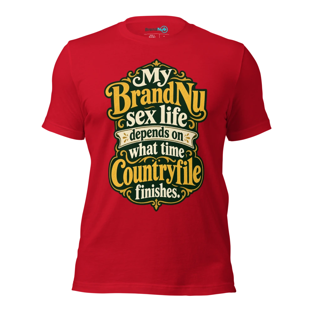 My BrandNu sex life depends on what time Countryfile finishes T Shirt Red Front