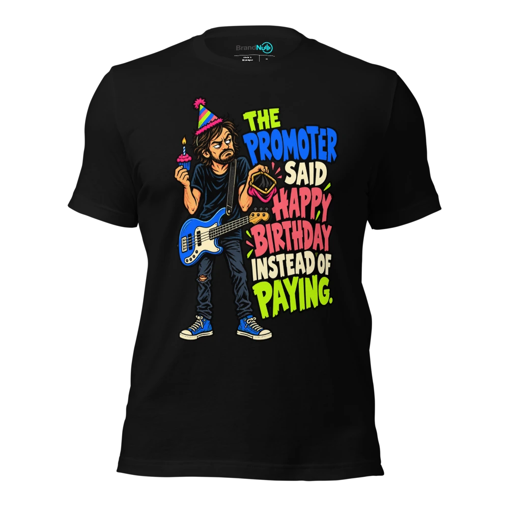 THE PROMOTER SAID HAPPY BIRTHDAY INSTEAD OF PAYING T Shirt Black Front