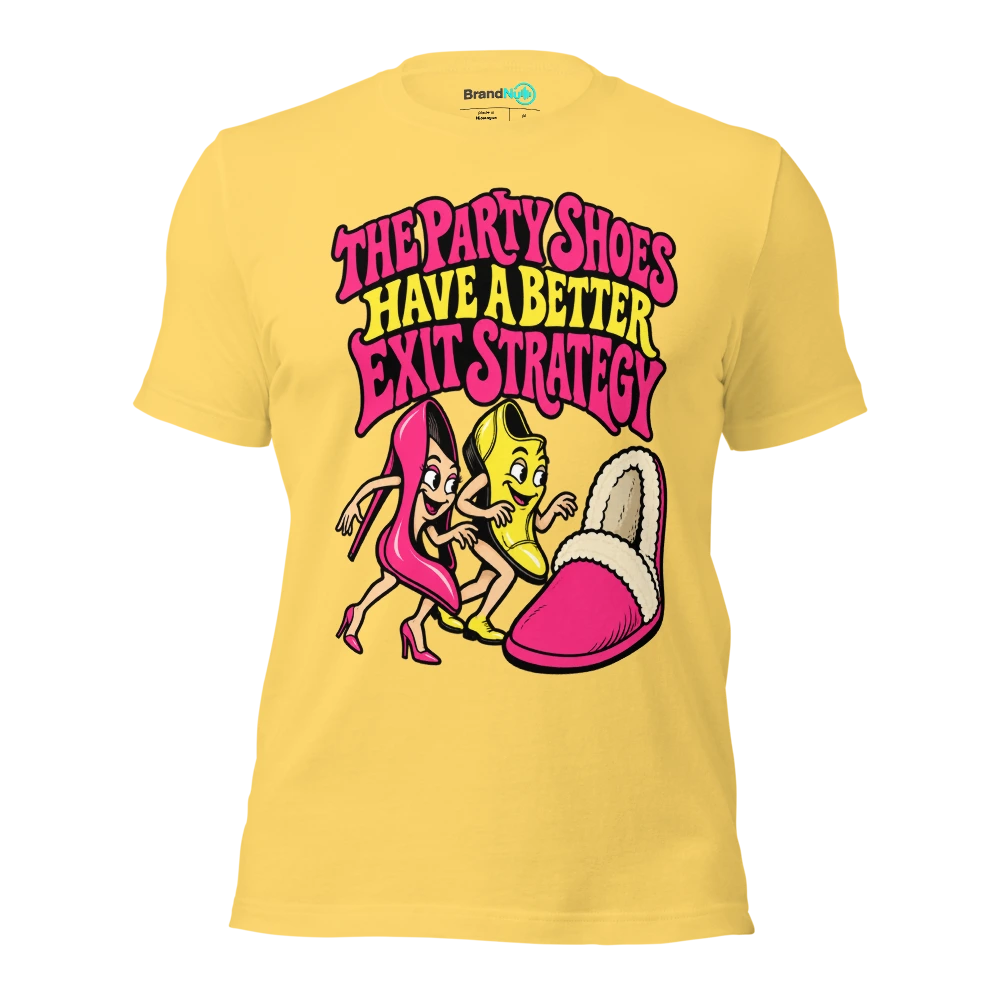 THE PARTY SHOES HAVE A BETTER EXIT STRATEGY T Shirt Yellow Front
