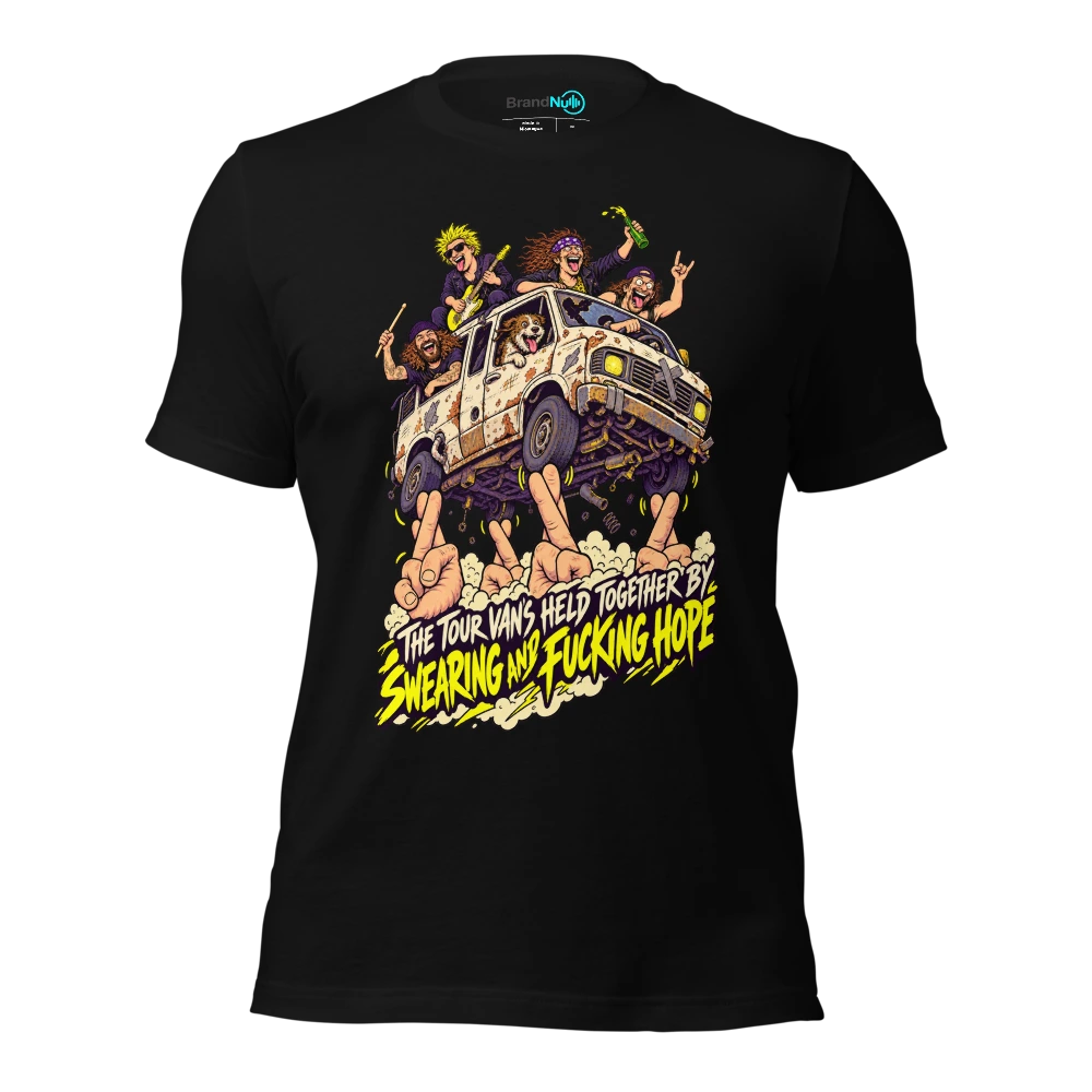 THE TOUR VAN'S HELD TOGETHER BY SWEARING AND FUCKING HOPE T-SHIRT