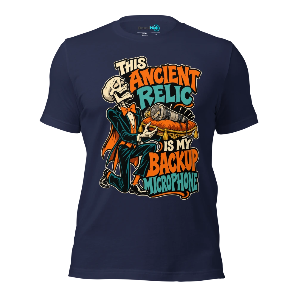 THIS ANCIENT RELIC IS MY BACKUP MICROPHONE T Shirt Navy Front