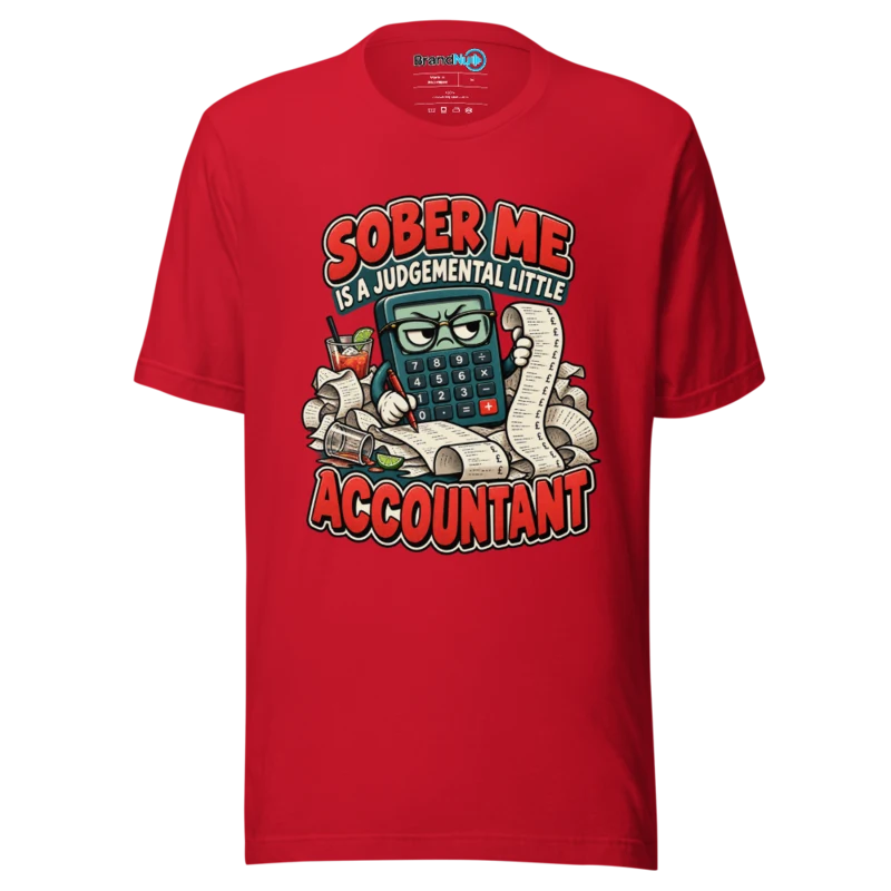 Sober Me Is A Judgemental Little Accountant T Shirt Red