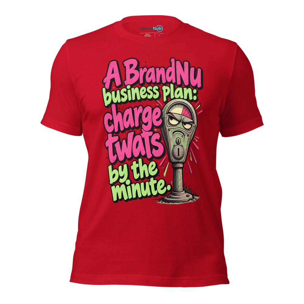A BrandNu business plan charge twats by the minute T Shirt Red Front