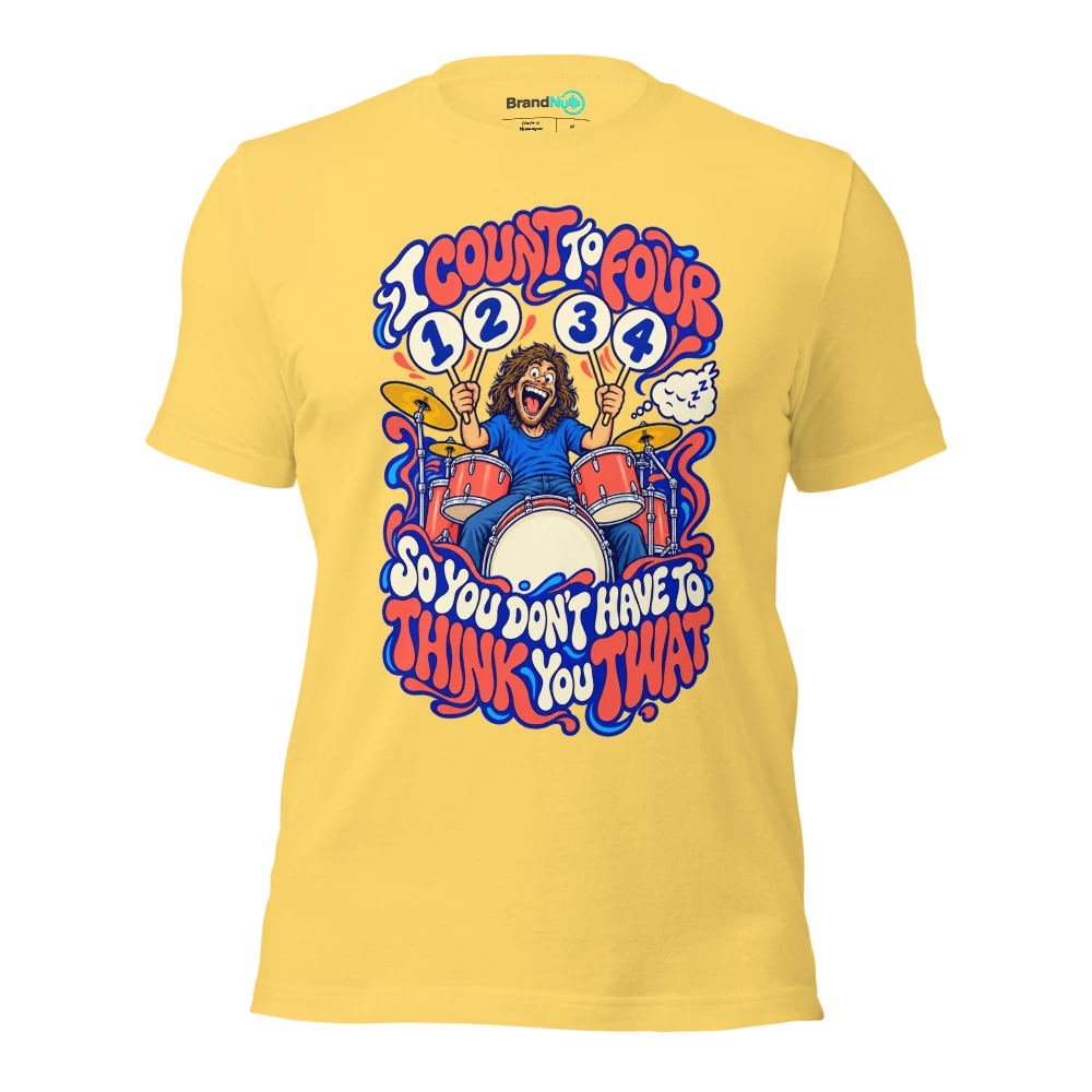 I COUNT TO FOUR SO YOU DON'T HAVE TO THINK YOU TWAT T Shirt Yellow Front