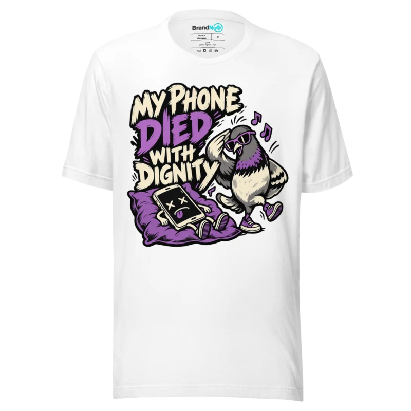 MY PHONE DIED WITH DIGNITY T Shirt - White