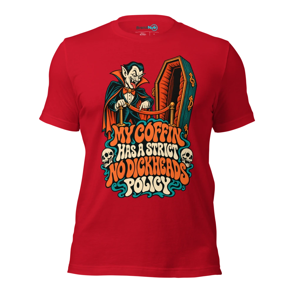 MY COFFIN HAS A STRICT NO DICKHEADS POLICY T Shirt Red Front
