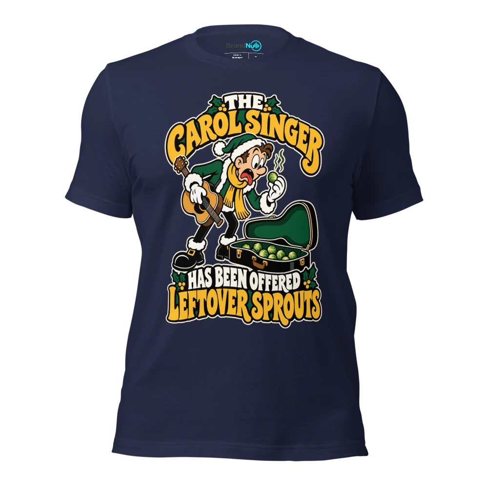 THE CAROL SINGER HAS BEEN OFFERED LEFTOVER SPROUTS T Shirt Navy Front