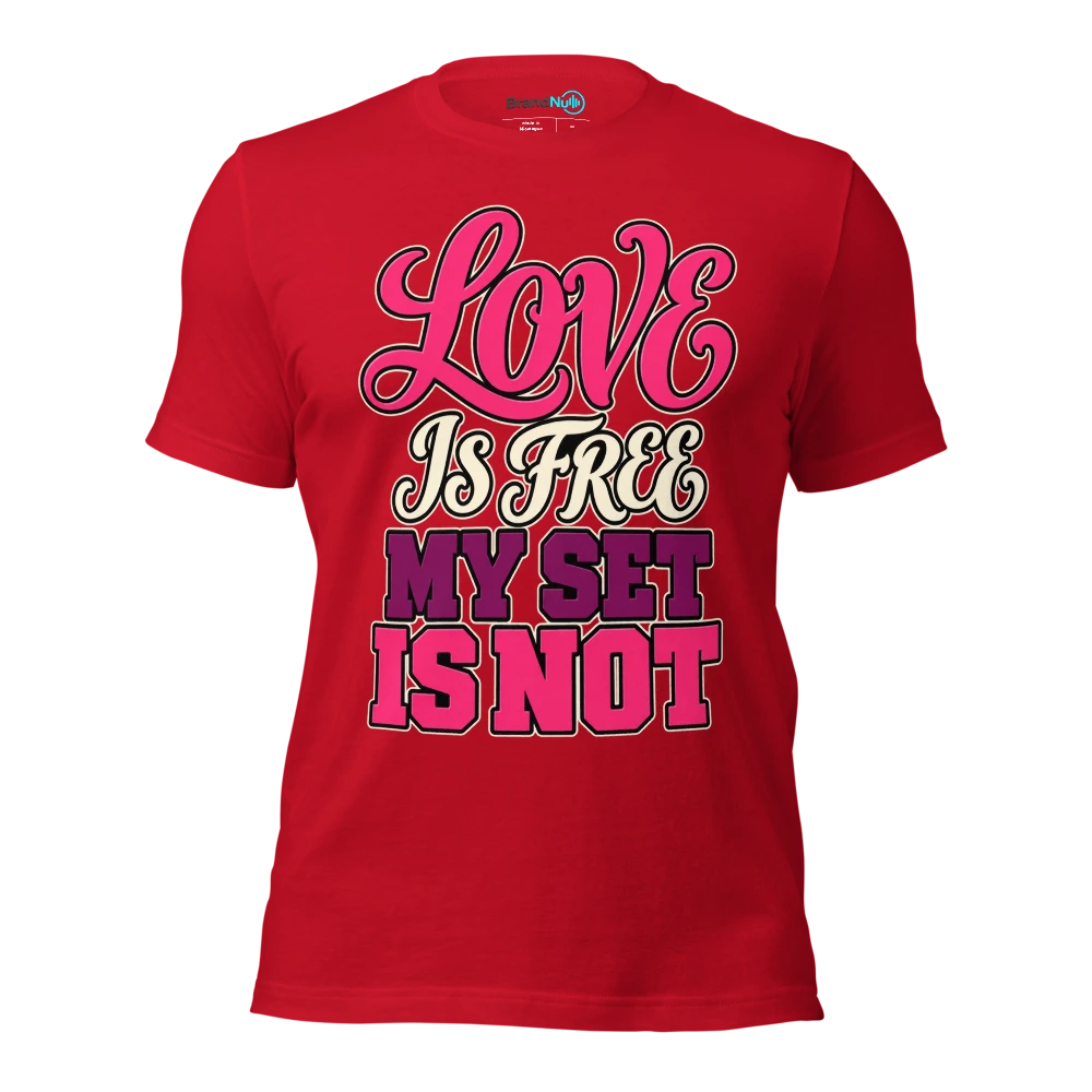 LOVE IS FREE MY SET IS NOT T Shirt Red Front