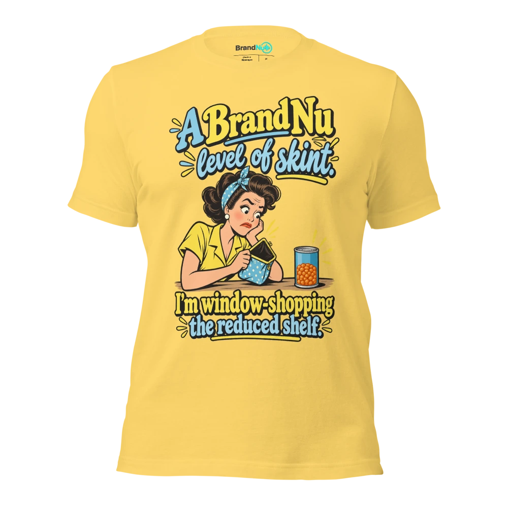 A BrandNu level of skint. I'm window shopping the reduced shelf T Shirt Yellow Front
