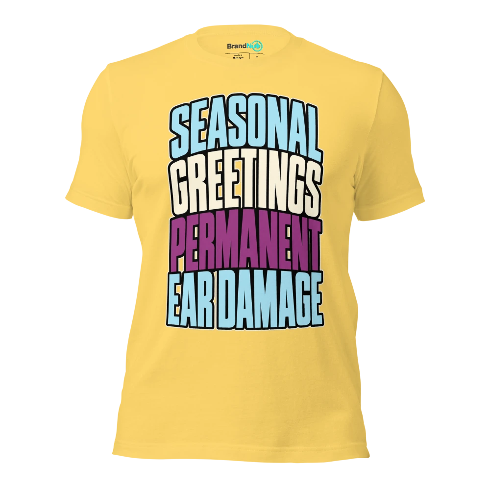 SEASONAL GREETINGS PERMANENT EAR DAMAGE T Shirt Yellow Front