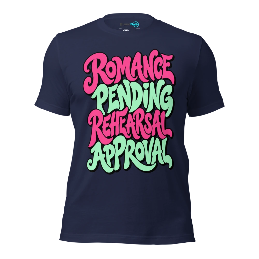 ROMANCE PENDING REHEARSAL APPROVAL T Shirt Navy Front